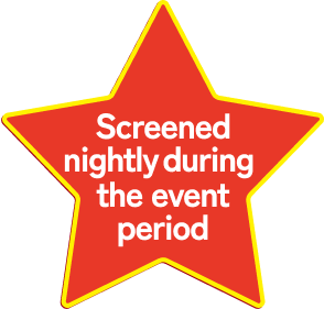 Screened nightly during the event period