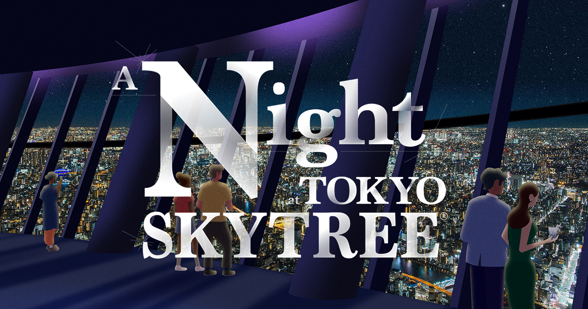 A Night at TOKYO SKYTREE | 東京スカイツリー TOKYO SKYTREE